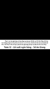 Sở An Giang: Ông A vay của ngân hàng với hợp đồng vay như sau: Số tiền vay 200 triệu đồng, thời hạn