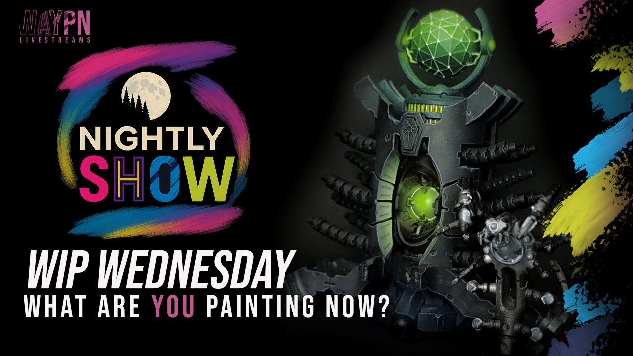 WIP Wednesday (Night show), What Are YOU Painting NOW?