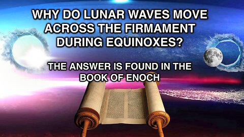 WHAT CAUSES LUNAR WAVES? ANSWER FOUND IN ENOCH
