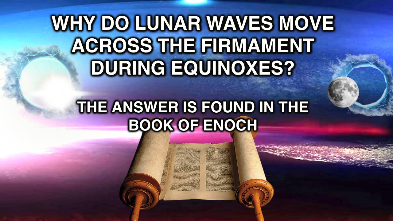 WHAT CAUSES LUNAR WAVES? ANSWER FOUND IN ENOCH