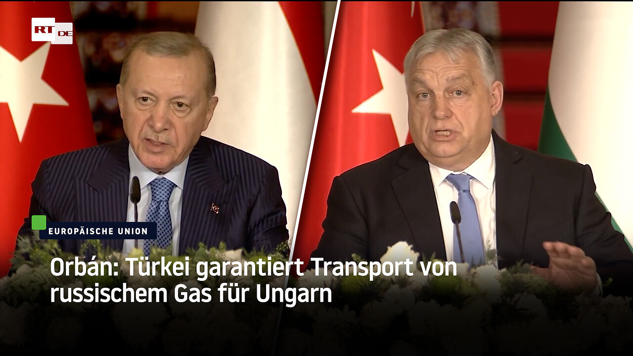 Orbán: Türkei garantiert Transport von russischem Gas für Ungarn