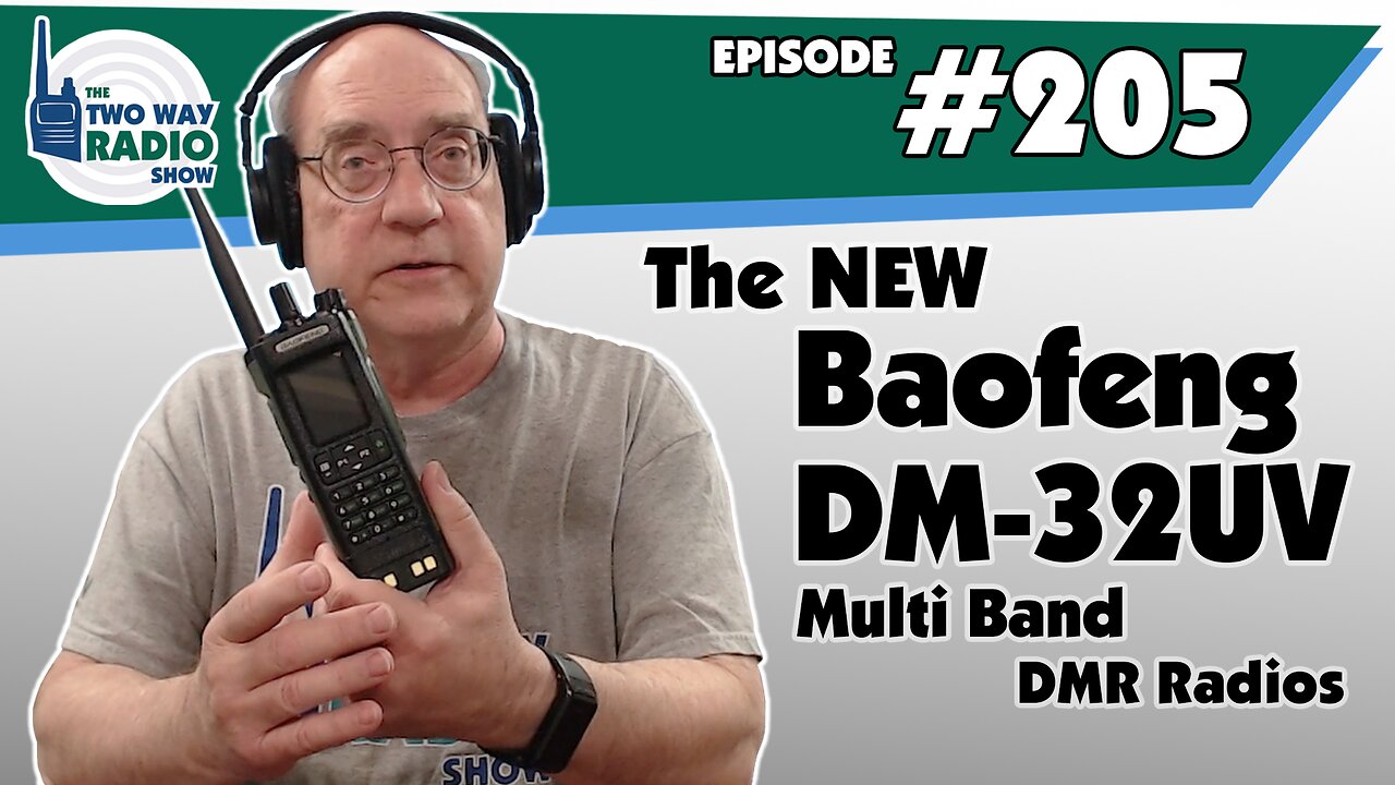 The NEW Baofeng DM-32UV Multi-Band DMR Radios | TWRS 205