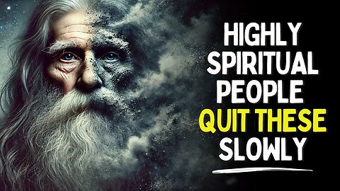 Highly Spiritual People Slowly Quit These Things