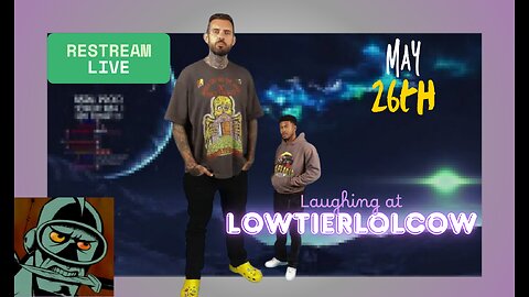 Lowtiergod Restream || May 26th || Bring Popcorn🍿