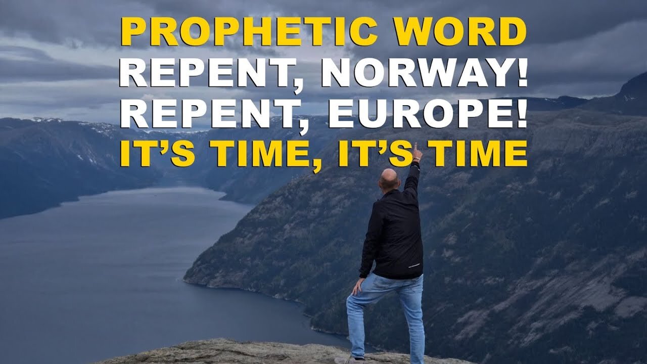 A prophetic word: Repent, Norway! Repent, Europe! It is time—It is time!