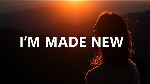 I'M MADE NEW ~ OFFICIAL MUSIC VIDEO