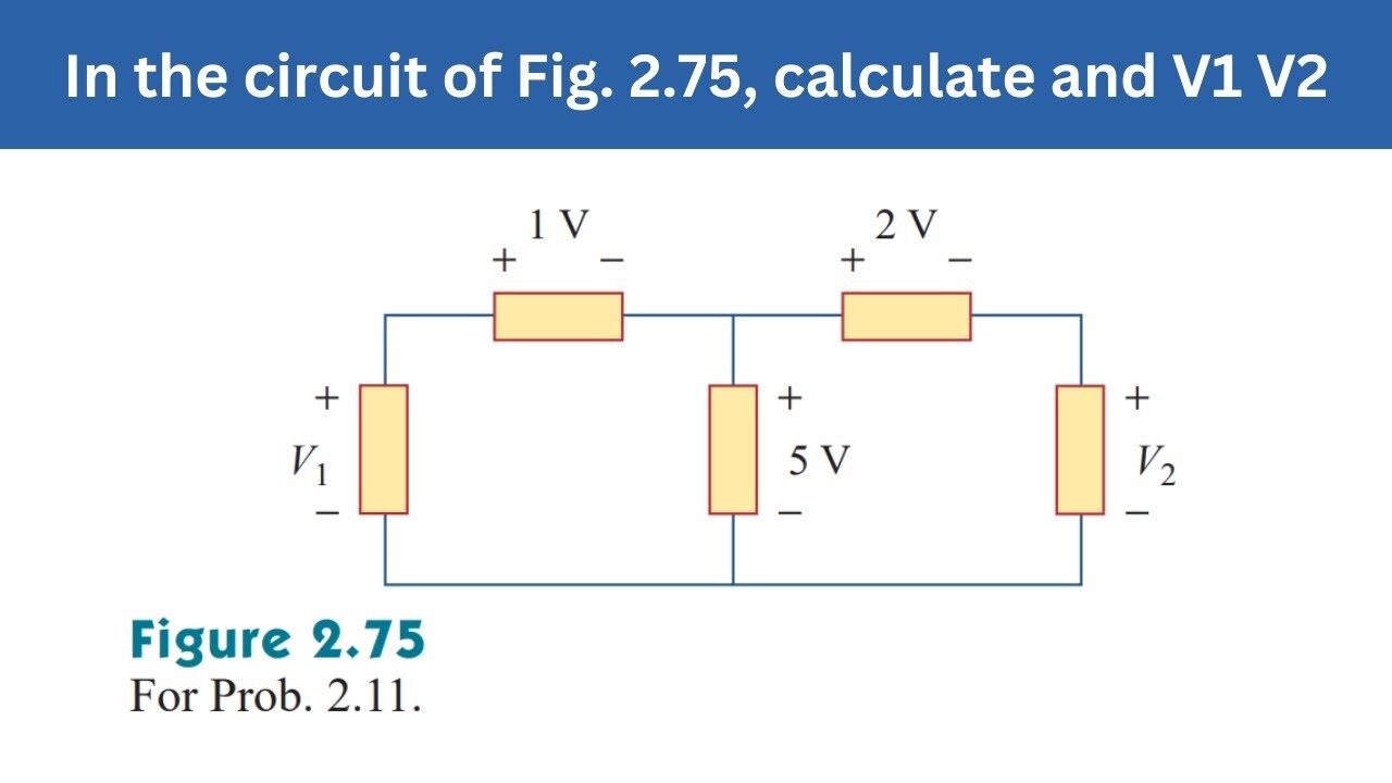 Prob 2.11 | In the circuit of Fig. 2.75, calculate and V1 V2| FEC 4th Edition