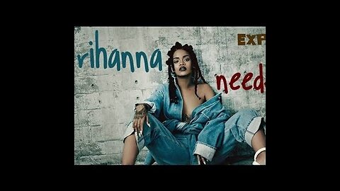 Rihanna - Needed Me