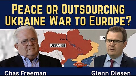 Chas Freeman: Peace or Outsourcing the Ukraine War to Europe