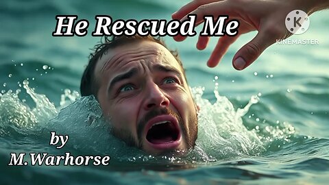 He Rescued Me 🎵🎶🎵🎙️