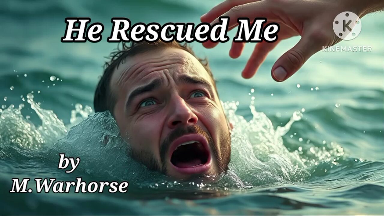 He Rescued Me 🎵🎶🎵🎙️