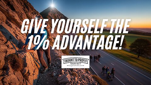 Give Yourself The 1% Advantage! 