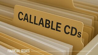 Callable CDs vs. Traditional CDs: What’s the Difference?
