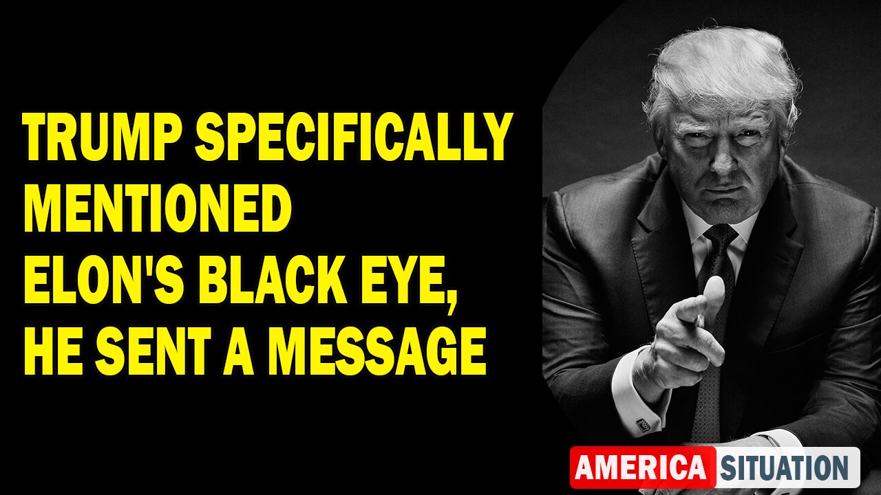 X22 Report Huge Intel: Trump Specifically Mentioned Elon's Black Eye, He Sent A Message