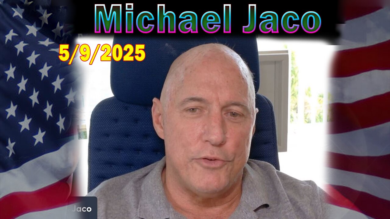 Michael Jaco Update Today May 9: "Are We Seeing The Collapse Of The Globalist System?"
