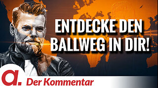 Der Kommentar #6: Entdecke den Ballweg in Dir! | Von Kayvan Soufi-Siavash