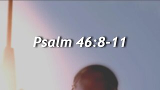 Psalm 46:8-11