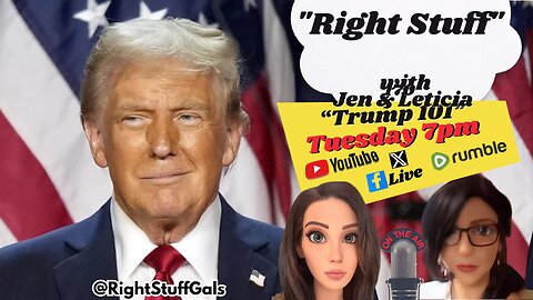 Right Stuff Gals & Al EP 170 "Trump 101"