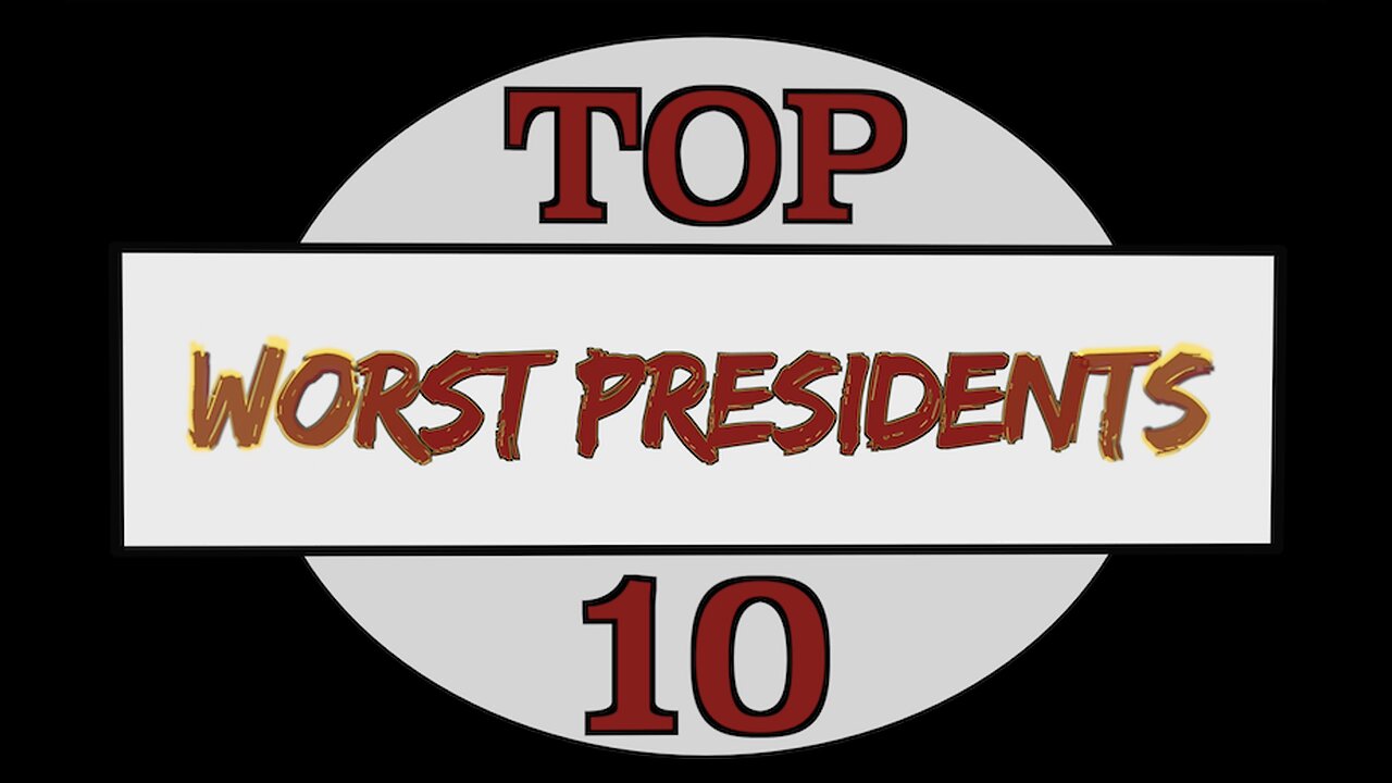 Top 10 Worst Presidents of History