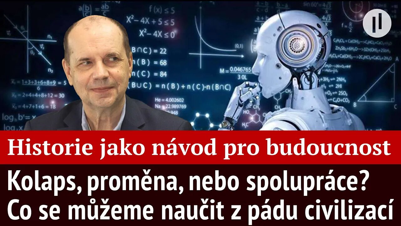 Budoucnost lidstva očima historie. Co se můžeme naučit z pádu civilizací | Prof. Ivo T. Budil
