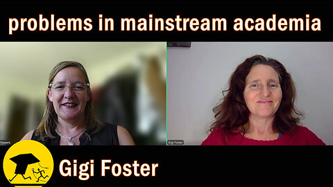 Problems in Mainstream Academia - Gigi Foster