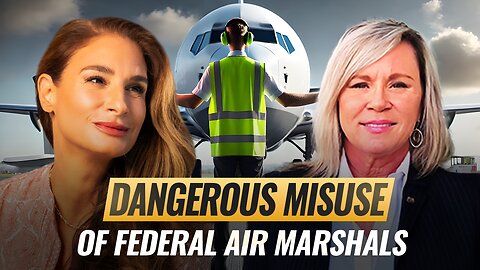 Mel K & Sonya LaBosco | Dangerous Misuse of Federal Air Marshals & the Weaponized Quiet Sky's List