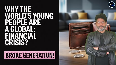 Why the World’s Young People Are Broke A Global Financial Crisis