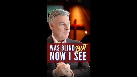 I Was Blind But Now I See