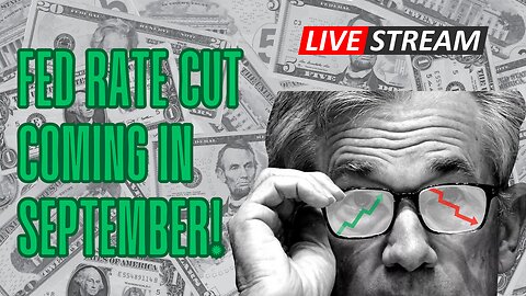 Fed Rate Cut Coming in September!