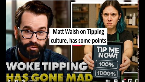 Matt Walsh on culture of tipping and my hot take