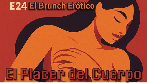ElBruEro E24 El Placer del Cuerpo