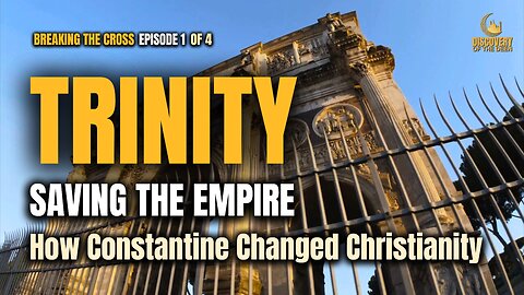 TRINITY: Saving The Empire | How Constantine Changed Christianity | Breaking The Cross Series 1/4