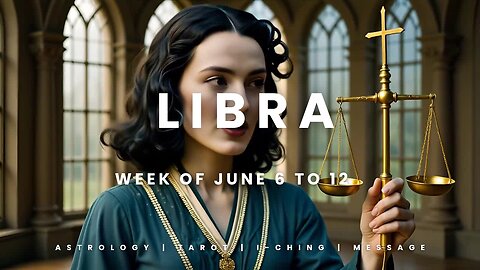 LIBRA Week of July 6 to 12th