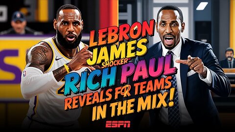 LeBron James SHOCKER: Rich Paul Reveals FOUR Teams In The Mix!