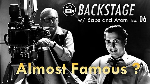 Backstage Ep. 06 - Why Aren't They Famous? - Chatting w/ Babs & Atom