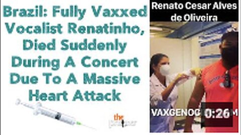 "Sudden Death of Fully Vaccinated Brazilian Vocalist, Renatinho"