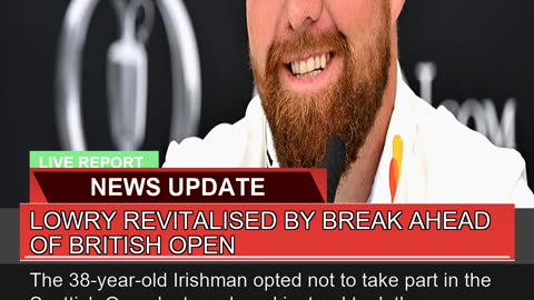 Lowry Revitalised by Break Ahead of British Open
