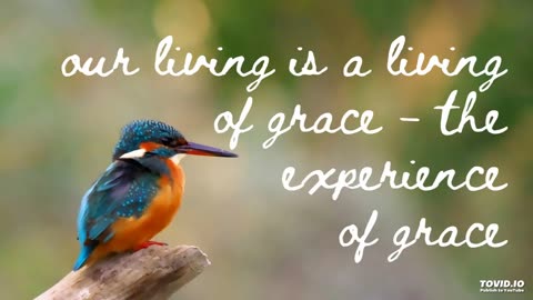 our living is a living of grace - the experience of grace