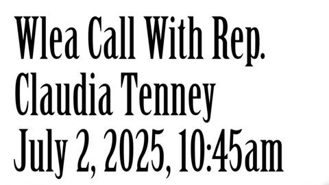 Call With Congresswoman Claudia Tenney, July 2, 2025