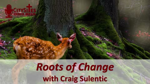 Roots of Change with Craig Sulentic