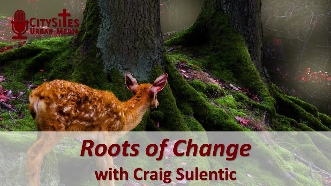 Roots of Change with Craig Sulentic