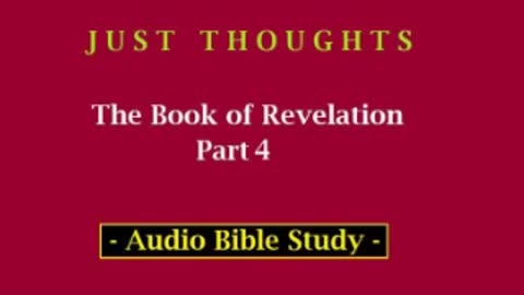 Just Thoughts - The Book of Revelation Part 4 (2013) Retro