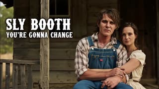 SLY BOOTH - YOU'RE GONNA CHANGE
