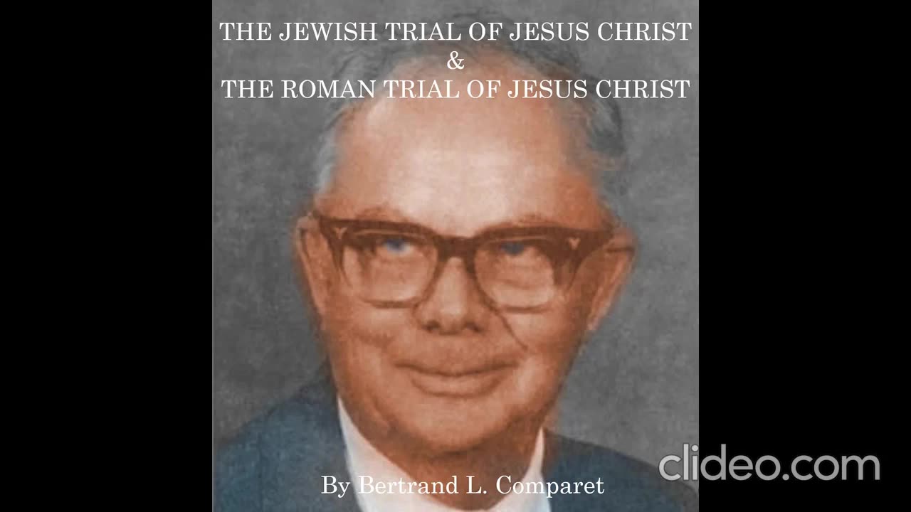 THE JEWISH TRIAL OF JESUS CHRIST & THE ROMAN TRIAL OF JESUS CHRIST by Bertrand L. Comparet