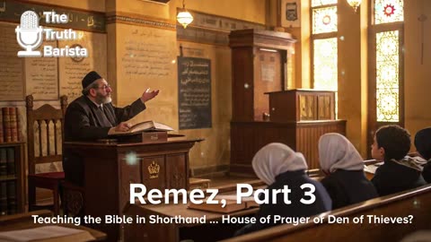 Remez, Part 3, Teaching the Bible in Shorthand … House of Prayer or Den of Thieves?
