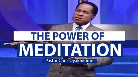 The Power of Meditation – Pastor Chris Oyakhilome