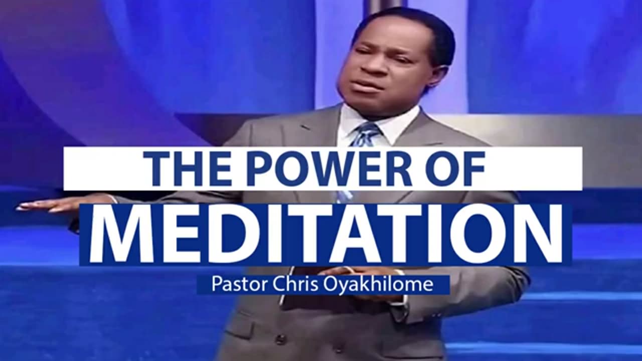 The Power of Meditation – Pastor Chris Oyakhilome