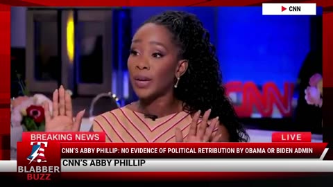 CNN’s Abby Phillip: No Evidence Of Political Retribution By Obama Or Biden Admin