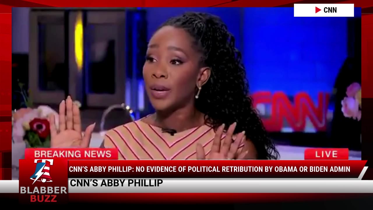 CNN’s Abby Phillip: No Evidence Of Political Retribution By Obama Or Biden Admin