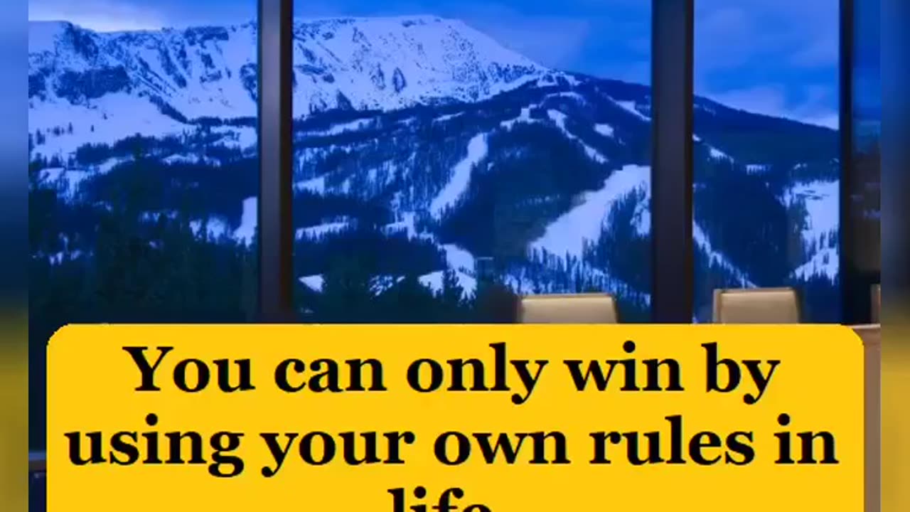 You can only win by using your own rules in life